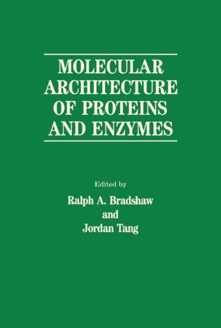 Jordan Tang, Ralph A. Bradshaw - Molecular Architecture of Proteins and Enzymes, E-bok