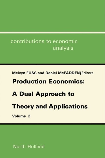 Daniel McFadden, Melvyn Fuss - Production Economics: A Dual Approach to Theory and Applications, E-bok