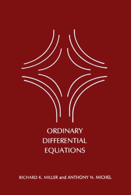 Anthony N. Michel, Richard K Miller - Ordinary Differential Equations, E-bok