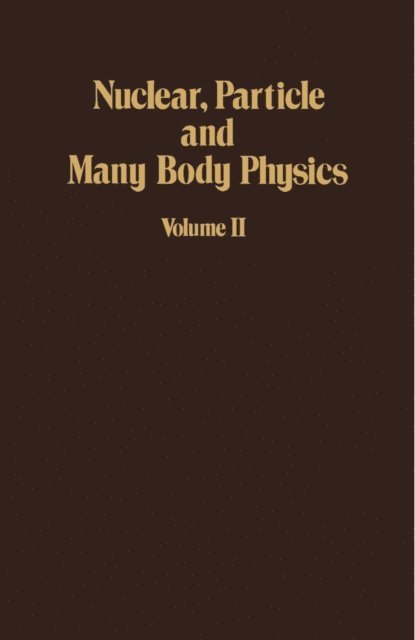 Herman Feshbach, Bernard T. Feld, Philip M. Morse - Nuclear, Particle and Many Body Physics, E-bok