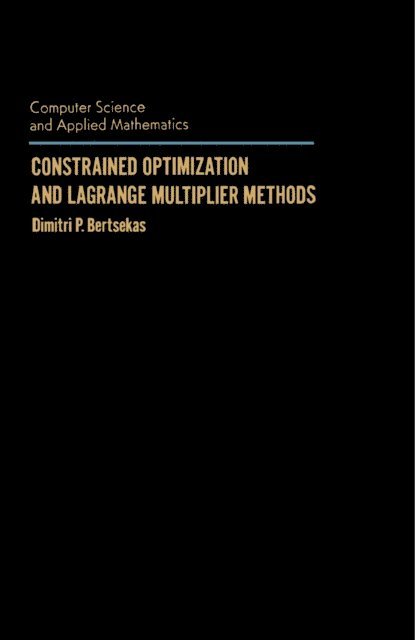 Dimitri P. Bertsekas, Werner Rheinboldt - Constrained Optimization and Lagrange Multiplier Methods, E-bok