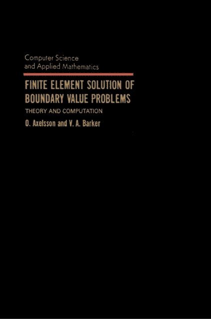 V. A. Barker, O. Axelsson, Werner Rheinboldt - Finite Element Solution of Boundary Value Problems, E-bok