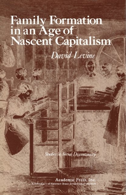 David Z. Levine, Edward Shorter, Charles Tilly - Family Formation in an Age of Nascent Capitalism, E-bok