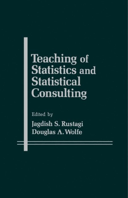 Douglas A. Wolfe, Jagdish S. Rustagi - Teaching of Statistics and Statistical Consulting, E-bok