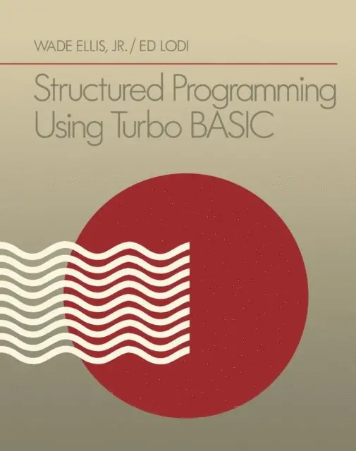 Ed Lodi, Wade Ellis - Structured Programming Using Turbo BASIC, E-bok. Tillgänglighet: Lägg i varukorg