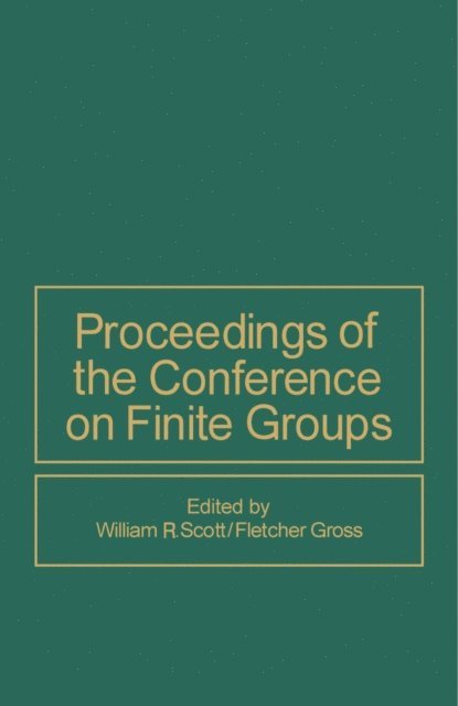 Fletcher Gross, William R. Scott - Proceedings of the Conference on Finite Groups, E-bok