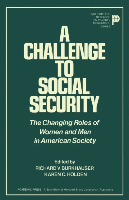 Karen C. Holden, Richard V. Burkhauser - Challenge to Social Security, E-bok