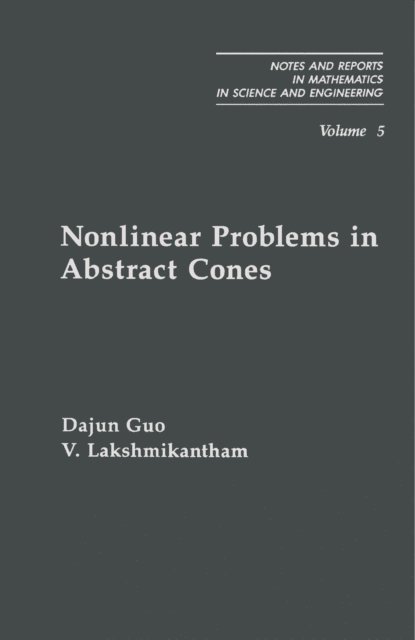 V. Lakshmikantham, Dajun Guo, William F. Ames - Nonlinear Problems in Abstract Cones, E-bok