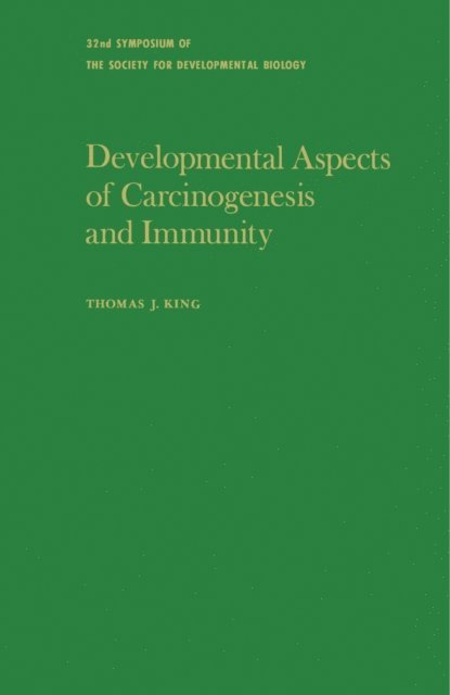 Thomas J. King - Developmental Aspects of Carcinogenesis and Immunity, E-bok