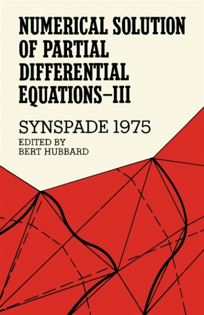 Bert Hubbard - Numerical Solution of Partial Differential Equations-III, SYNSPADE 1975, E-bok. Tillgänglighet: Lägg i varukorg