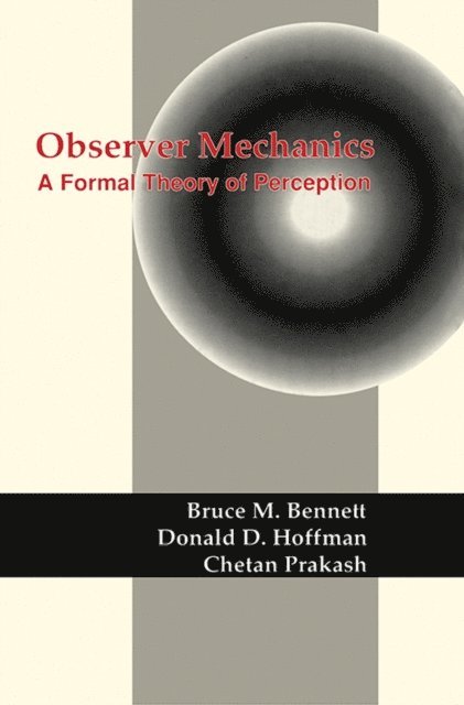 Chetan Prakash, Donald D. Hoffman, Bruce M. Bennett - Observer Mechanics, E-bok