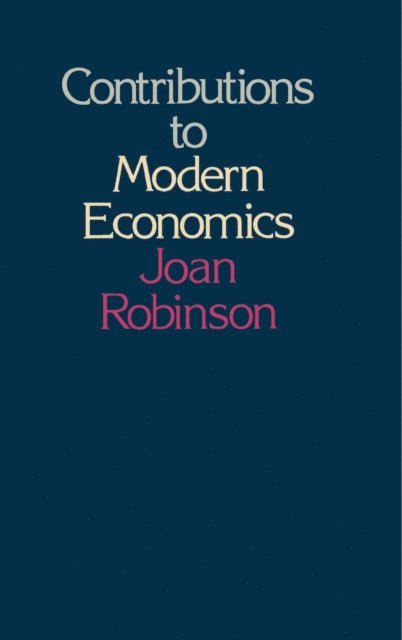 Joan Robinson - Contributions to Modern Economics, E-bok