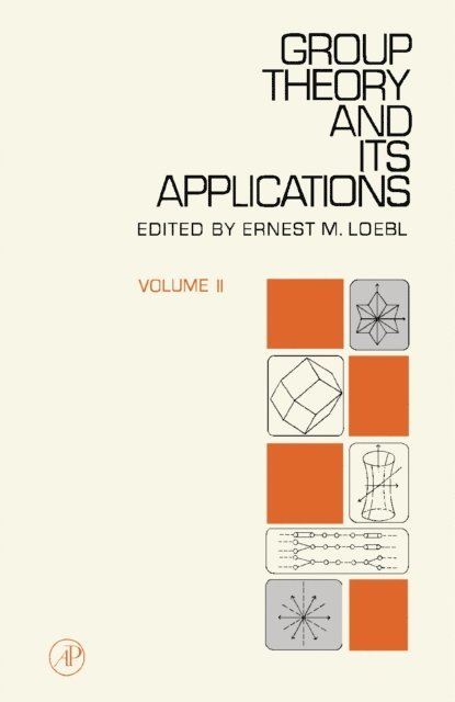 Ernest M. Loebl - Group Theory and Its Applications, E-bok