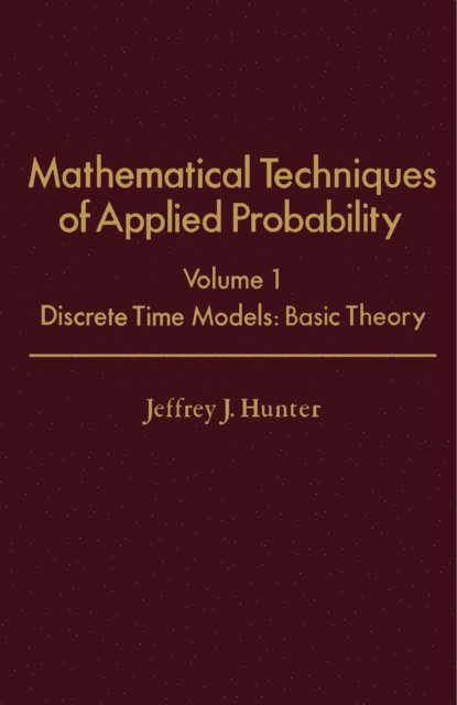 Jeffrey J. Hunter, J. William Schmidt - Mathematical Techniques of Applied Probability, E-bok