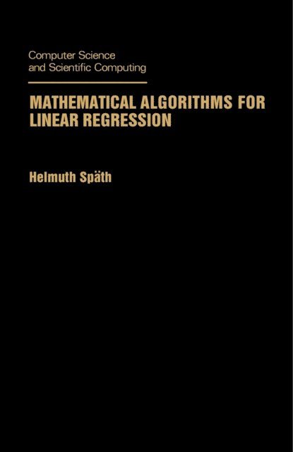Helmuth Spath, Werner Rheinboldt - Mathematical Algorithms for Linear Regression, E-bok