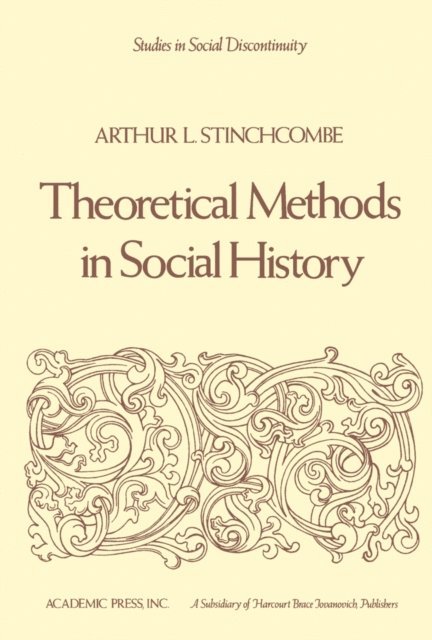 Arthur L. Stinchcombe - Theoretical Methods in Social History, E-bok