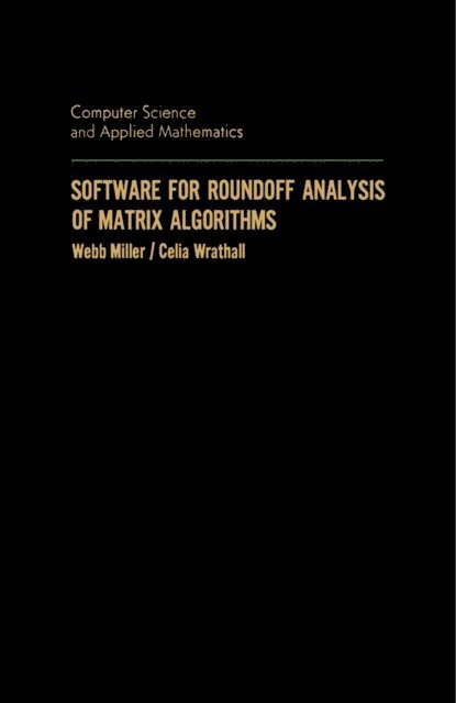 Celia Wrathall, Webb Miller - Software for Roundoff Analysis of Matrix Algorithms, E-bok
