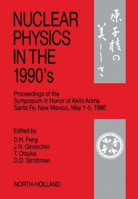T. Otsuka, J.N. Ginocchio, D.H. Feng - Nuclear Physics in the 1990's, E-bok