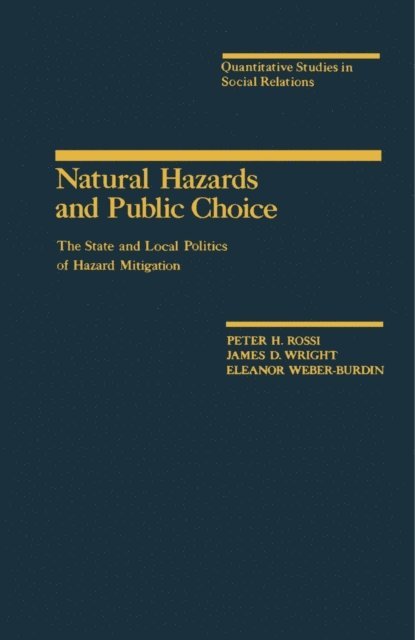 Eleanor Weber-Burdin, James D Wright, Peter H. Rossi - Natural Hazards and Public Choice, E-bok