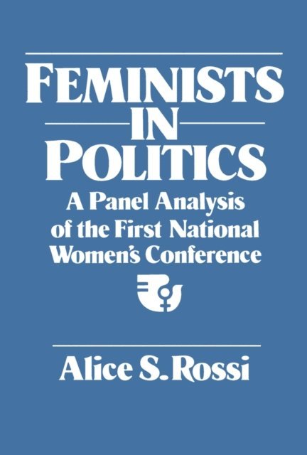 Alice S. Rossi - Feminists in Politics, E-bok