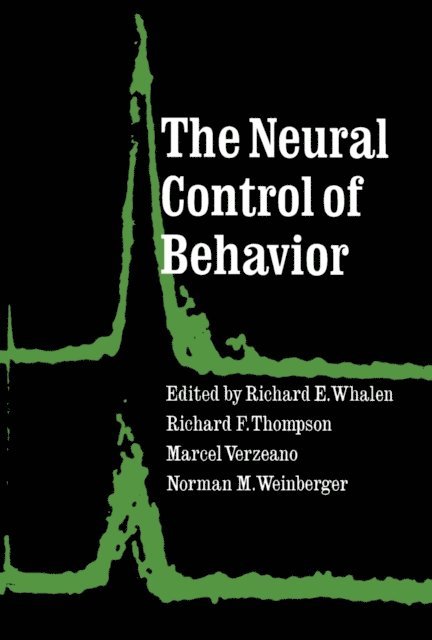 Marcel Verzeano, Richard F. Thompson, Richard E. Whalen - Neural Control of Behavior, E-bok
