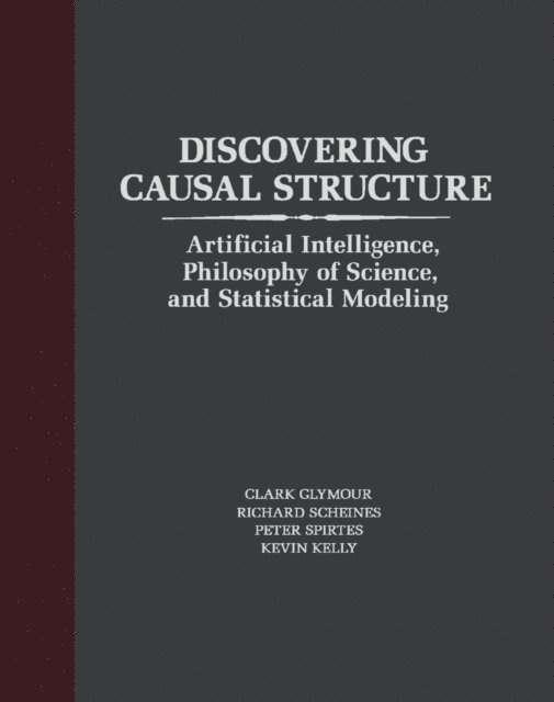 Peter Spirtes, Richard Scheines, Clark Glymour - Discovering Causal Structure, E-bok