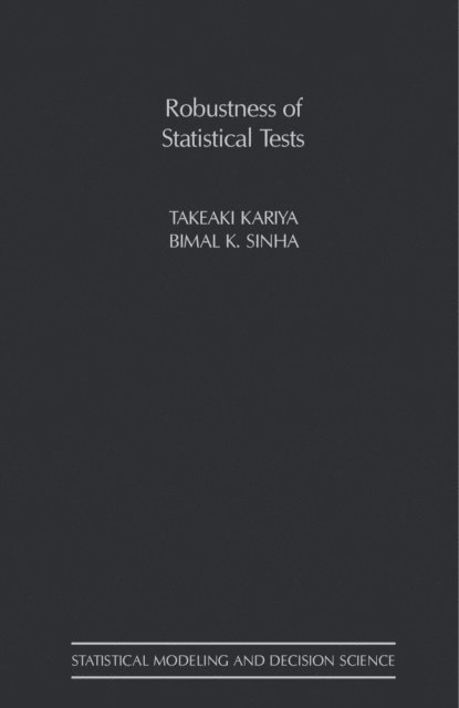 Bimal K. Sinha, Takeaki Kariya, Ingram Olkin, Gerald L. Lieberman - Robustness of Statistical Tests, E-bok
