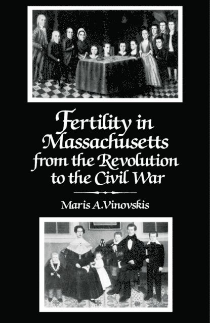 Maris A. Vinovskis, Edward Shorter, Charles Tilly - Fertility in Massachusetts from the Revolution to the Civil War, E-bok