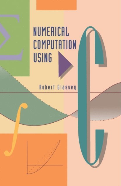 Robert Glassey, Werner Rheinboldt - Numerical Computation Using C, E-bok