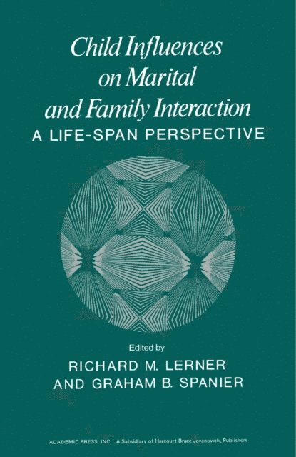Graham B. Spanier, Richard M Lerner - Child Influences on Marital and Family Interaction, E-bok
