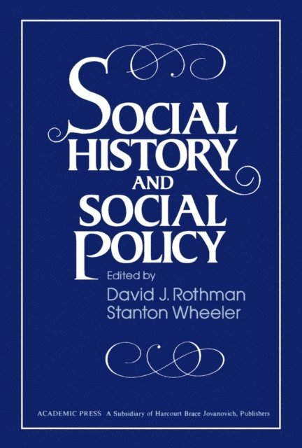 Stanton Wheeler, David J. Rothman - Social History and Social Policy, E-bok