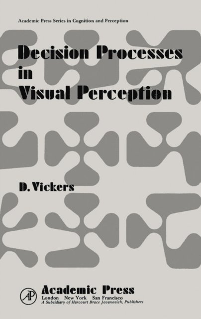 D. Vickers, Morton P. Friedman, Edward C. Carterette - Decision Processes in Visual Perception, E-bok