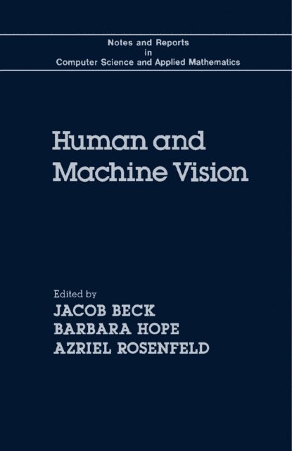 Azriel Rosenfeld, Barbara Hope, Jacob Beck - Human and Machine Vision, E-bok