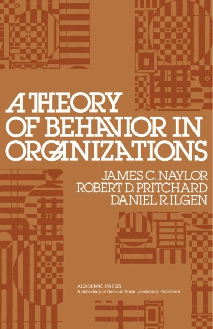 Daniel R. Ilgen, Robert D. Pritchard, James C. Naylor - Theory of Behavior in Organizations, E-bok