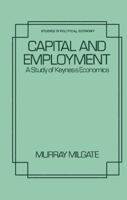 Murray Milgate, John Eatwell - Capital and Employment, E-bok