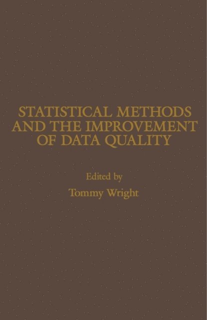 Tommy Wright - Statistical Methods and the Improvement of Data Quality, E-bok