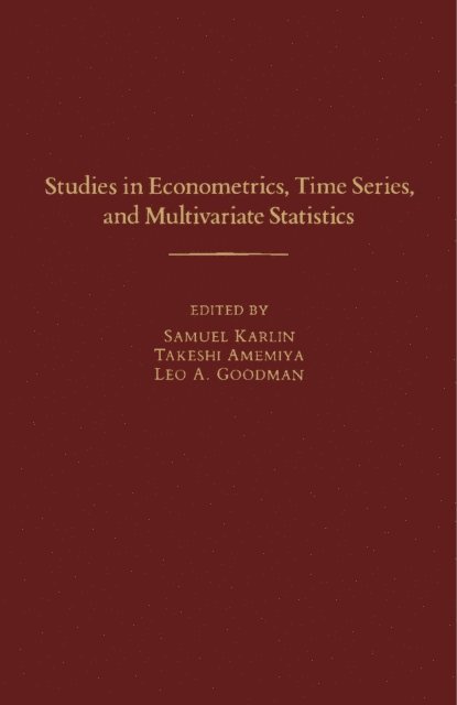 Leo A. Goodman, Takeshi Amemiya, Samuel Karlin - Studies in Econometrics, Time Series, and Multivariate Statistics, E-bok