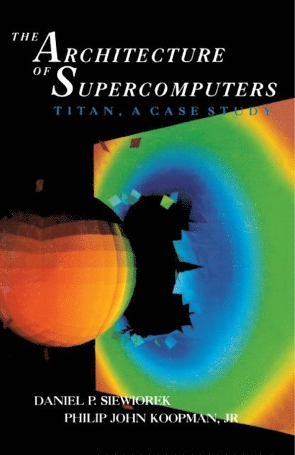 Philip John Koopman, Daniel P. Siewiorek - Architecture of Supercomputers, E-bok