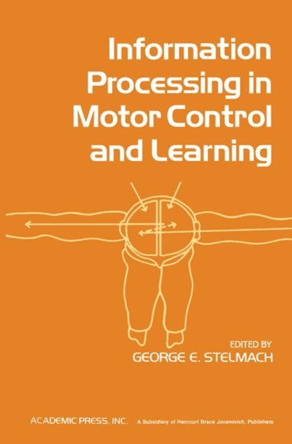George E. Stelmach - Information Processing in Motor Control and Learning, E-bok