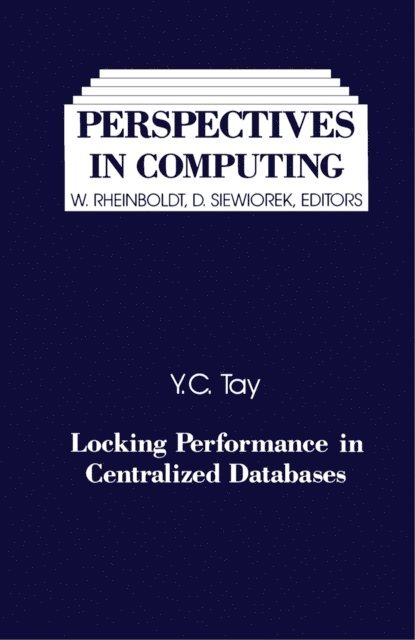 Y.C. Tay, D. Siewiorek, W. Rheinboldt - Locking Performance in Centralized Databases, E-bok