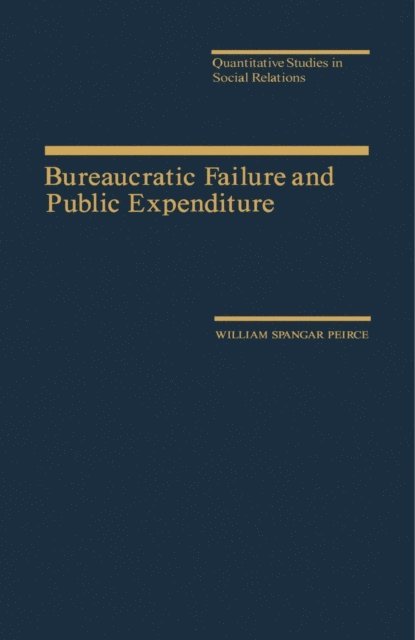 William Spangar Peirce, Peter H. Rossi - Bureaucratic Failure and Public Expenditure, E-bok
