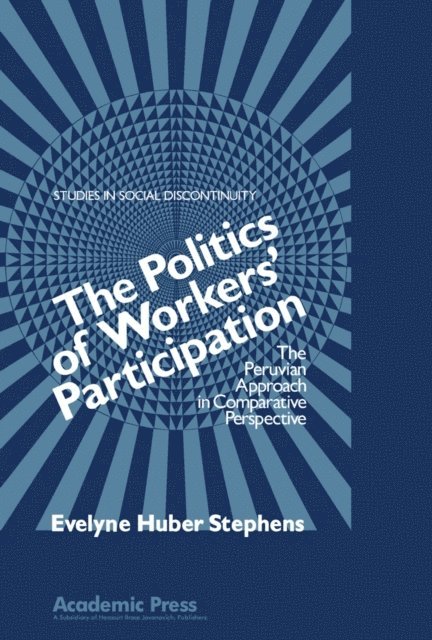 Evelyne Huber Stephens, Edward Shorter, Charles Tilly - Politics of Workers' Participation, E-bok