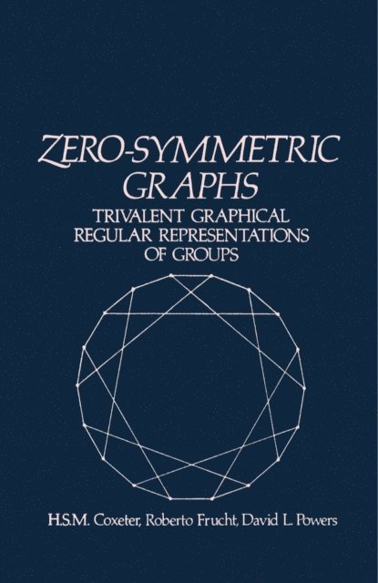 David L. Powers, Roberto Frucht, H. S. M. Coxeter - Zero-Symmetric Graphs, E-bok