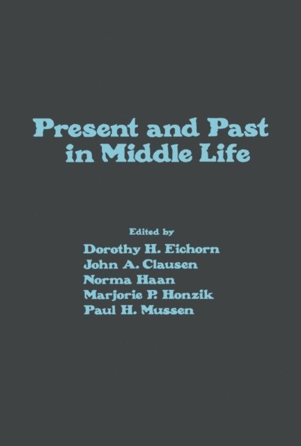 Norma Haan, John A. Clausen, Dorothy H. Eichorn - Present and Past in Middle Life, E-bok