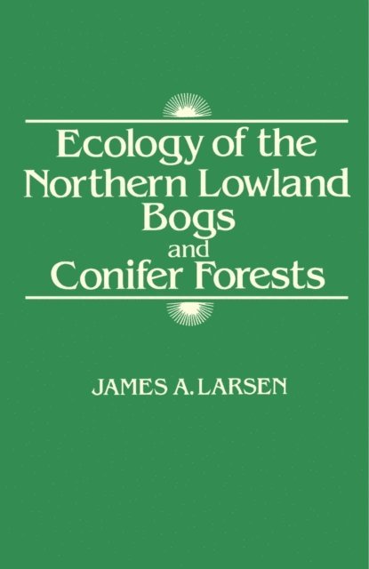 James A. Larsen - Ecology of the Northern Lowland Bogs and Conifer Forests, E-bok. Tillgänglighet: Lägg i varukorg