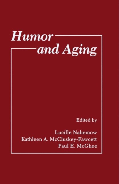Paul E. McGhee, Kathleen A. McCluskey-Fawcett, Lucille Nahemow - Humor and Aging, E-bok
