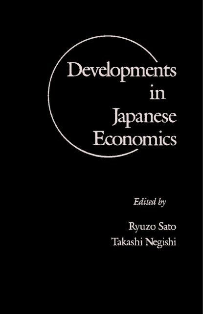 Takashi Negishi, Ryuzo Sato - Developments in Japanese Economics, E-bok