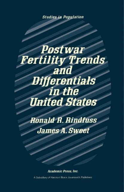 James A. Sweet, Ronald R. Rindfuss, H. H. Winsborough - Postwar Fertility Trends and Differentials in the United States, E-bok