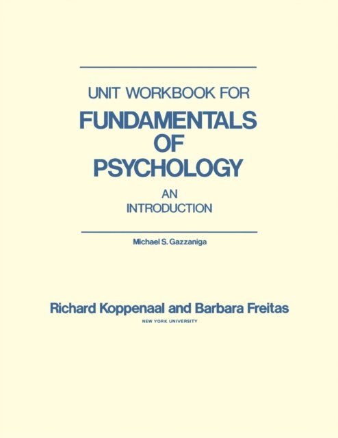 Barbara Freitas, Richard Koppenaal, Michael S. Gazzaniga - Unit Workbook for Fundamentals of Psychology, E-bok
