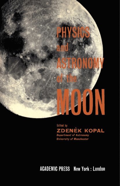 Zdenek Kopal - Physics and Astronomy of the Moon, E-bok